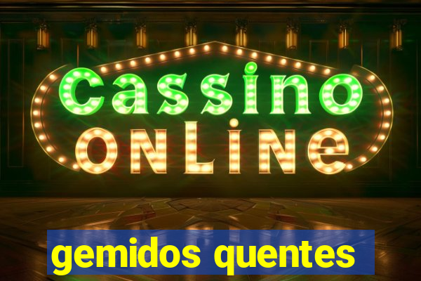 gemidos quentes